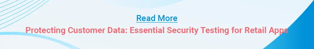 Protecting Customer Data Essential Security Testing for Retail Apps.webp